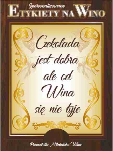 Etykiety na wino - Czekolada jest dobra ale od wina się nie tyje