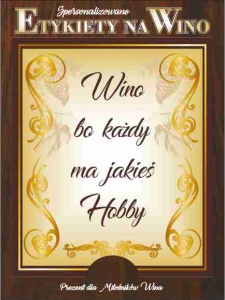 Etykiety na wino - Wino bo każdy ma jakieś hobby